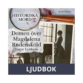 Domen över Magdalena Rudensköld : Historiska mord del 3, Lju