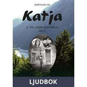 Katja 3 Fri, stark och farlig, del 2, Ljudbok