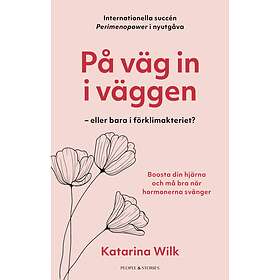 People & Stories På väg in i väggen : eller bara förklimakteriet?