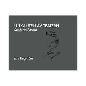 Korpen I utkanten av teatern : om Sören Larsson