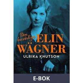Historiska Media Den besvärliga Elin Wägner, ((E-bok))