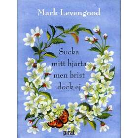 Sucka mitt hjärta men brist dock ej