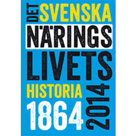 Det svenska näringslivets historia 1864-2014