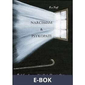 Narcissism och Psykopati En bok om dem som aldrig bli