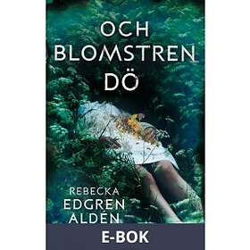 Och blomstren dö, (E-bok)