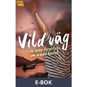 Word Audio Publishing Vild väg – en sann berättelse om orädd kärlek, E