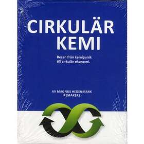 Re-Makers AB Cirkulär kemi : Resan från kemipanik till cirkulär ekonom