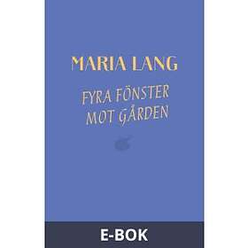 Fyra fönster mot gården (E-bok)