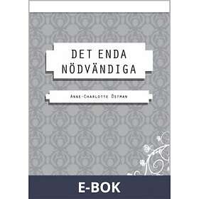 DET ENDA NÖDVÄNDIGA (E-bok)