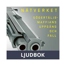 Nätverket : Södertäljemaffians uppgång och fall, Ljudbok