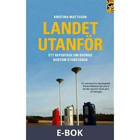 Landet utanför : ett reportage om Sverige bortom storst