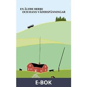 En äldre herre och hans väderspänningar, (E-bok)