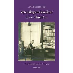 Vetenskapens karaktär : Eli F. Heckscher. Del 1, Obero