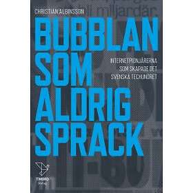 Timbro Bubblan som aldrig sprack : internetpionjärerna skapade det sve
