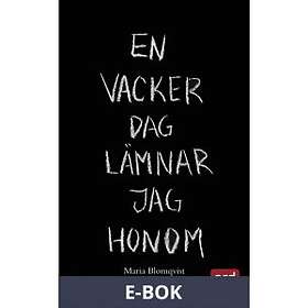 En vacker dag lämnar jag honom, (E-bok)