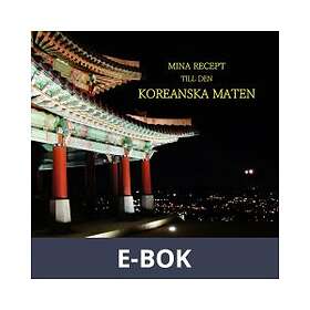 Mina Recept till den Koreanska Maten, (E-bok)