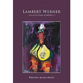 Lambert Werner : en konstnär kommer ut
