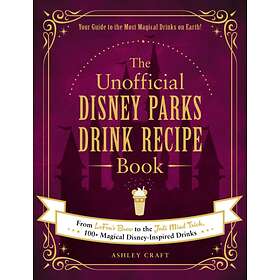 The Unofficial Disney Parks Drink Recipe Book