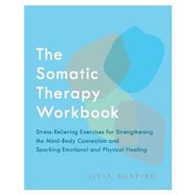 The Somatic Therapy Workbook