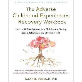 The Adverse Childhood Experiences Recovery Workbook