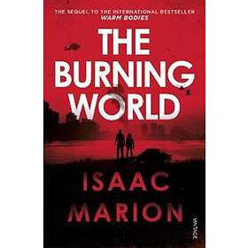 The Burning World (The Warm Bodies Series)