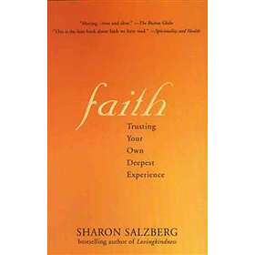 Faith Faith: Trusting Your Own Deepest Experience Trusting Your Own De