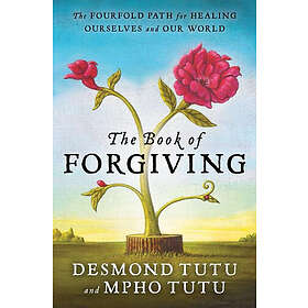 The Book of Forgiving: The Fourfold Path for Healing Ourselves and Our