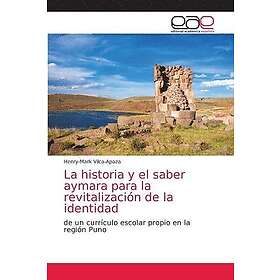 La historia y el saber aymara para la revitalizacion de la identidad