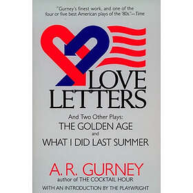 Love Letters and Two Other Plays: The Golden Age, What I Did Last Summ