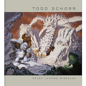 Never Lasting Miracles: The Art Of Todd Schorr