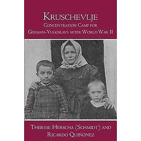 Kruschevlje: Concentration Camp for German-Yugoslavs after World War I