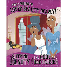 Truly, We Both Loved Beauty Dearly!: The Story of Sleeping Beauty as T