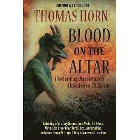 Blood on the Altar: The Coming War Between Christian vs. Christian