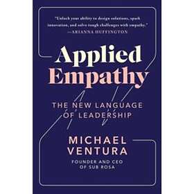 Applied Empathy: The New Language of Leadership