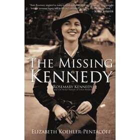 The Missing Kennedy: Rosemary Kennedy and the Secret Bonds of Four Wom