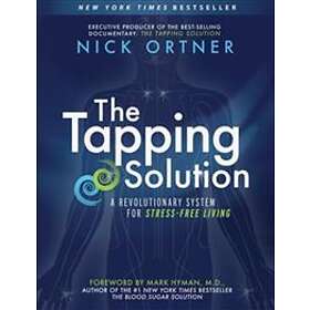 The Tapping Solution: A Revolutionary System for Stress-Free Living