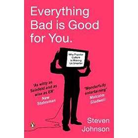 Everything Bad is Good for You