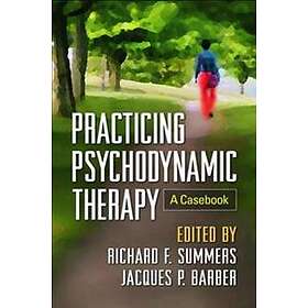 Practicing Psychodynamic Therapy
