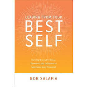 Leading from Your Best Self: Develop Executive Poise, Presence, and In