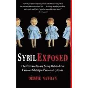 Sybil Exposed: The Extraordinary Story Behind the Famous Multiple Pers
