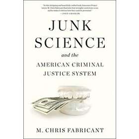 Junk Science And The American Criminal Justice System