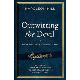 Outwitting the Devil: The Complete Text, Reproduced from Napoleon Hill