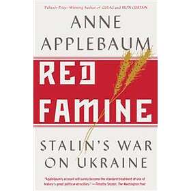 Red Famine: Stalin's War on Ukraine