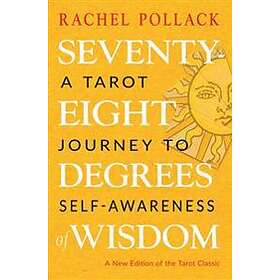 Seventy-Eight Degrees of Wisdom: A Tarot Journey to Self-Awareness (a