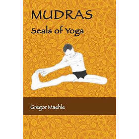 MUDRAS Seals of Yoga