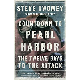 Countdown to Pearl Harbor: The Twelve Days to the Attack