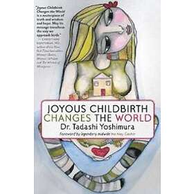 Joyous Childbirth Changes The World