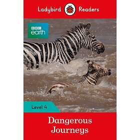 BBC Earth: Dangerous Journeys Ladybird Readers Level 4