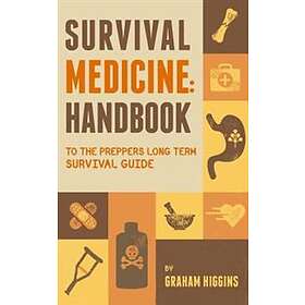 Survival Medicine: Handbook to the prepper's long term survival guide