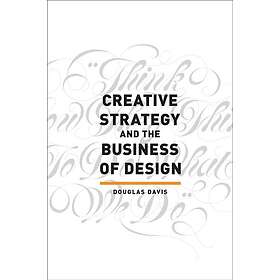 Creative Strategy and the Business of Design